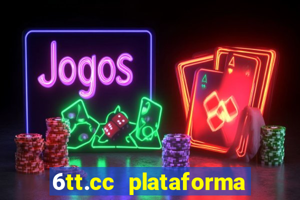 6tt.cc plataforma de jogos